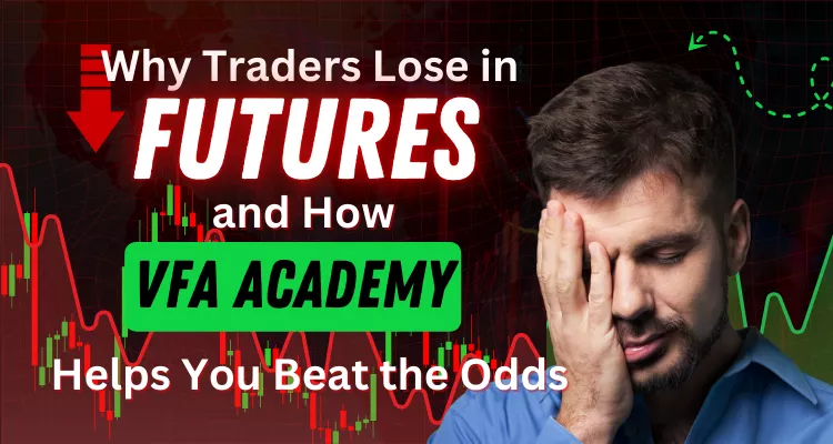 Why Traders Lose in Futures and How VFA Helps You Beat the Odds?